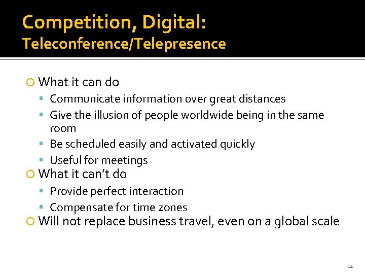 Competition, Digital: Teleconference/Telepresence What it can do Communicate information over great distances Give the