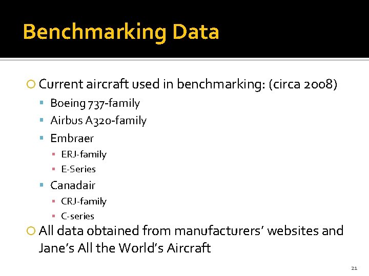 Benchmarking Data Current aircraft used in benchmarking: (circa 2008) Boeing 737 -family Airbus A