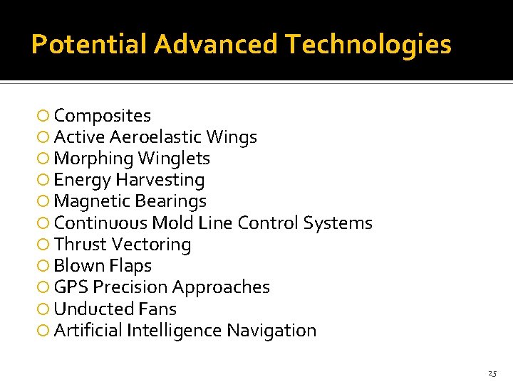 Potential Advanced Technologies Composites Active Aeroelastic Wings Morphing Winglets Energy Harvesting Magnetic Bearings Continuous