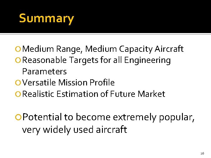 Summary Medium Range, Medium Capacity Aircraft Reasonable Targets for all Engineering Parameters Versatile Mission