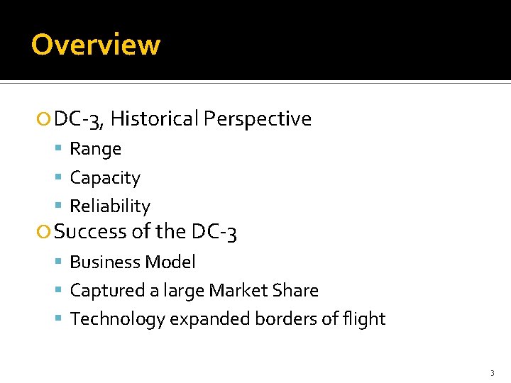 Overview DC-3, Historical Perspective Range Capacity Reliability Success of the DC-3 Business Model Captured