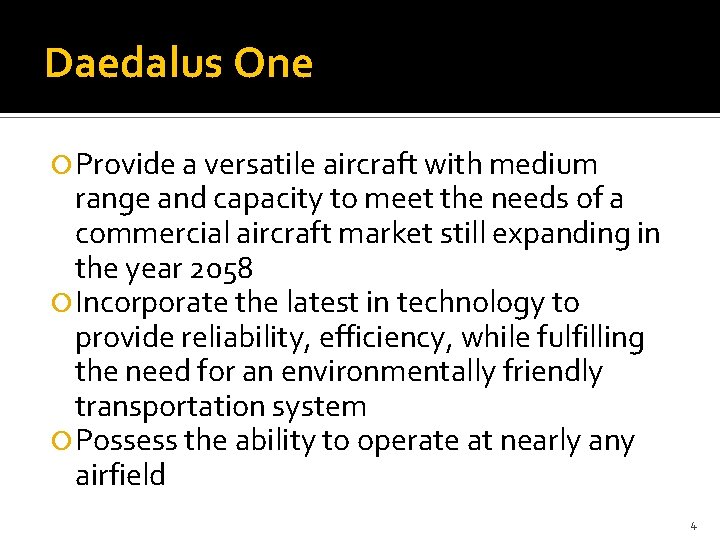 Daedalus One Provide a versatile aircraft with medium range and capacity to meet the