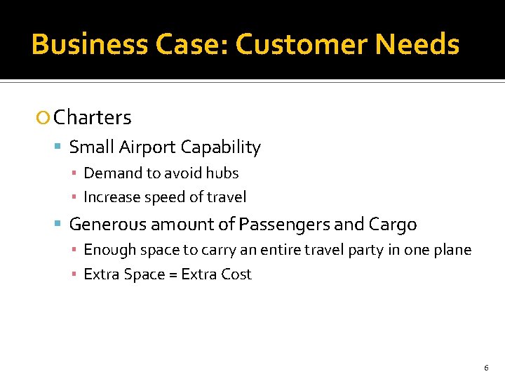 Business Case: Customer Needs Charters Small Airport Capability ▪ Demand to avoid hubs ▪