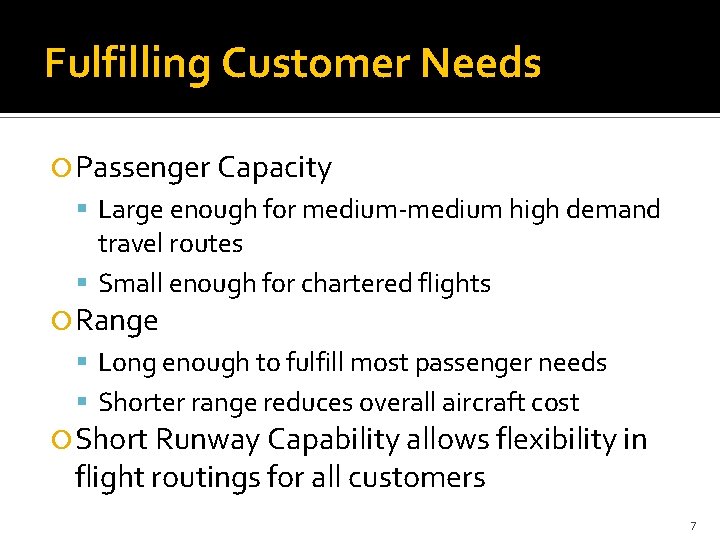 Fulfilling Customer Needs Passenger Capacity Large enough for medium-medium high demand travel routes Small