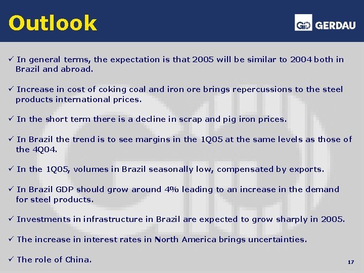 Outlook ü In general terms, the expectation is that 2005 will be similar to