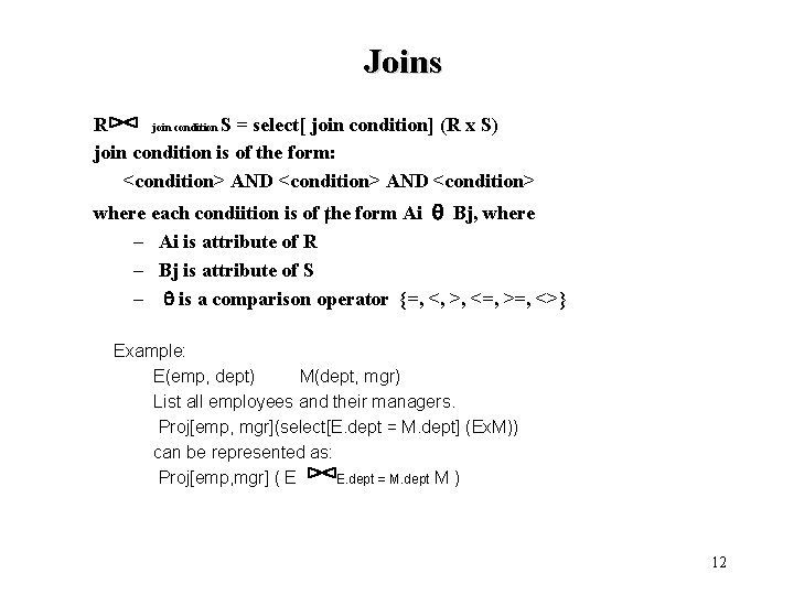 Joins R join condition S = select[ join condition] (R x S) join condition