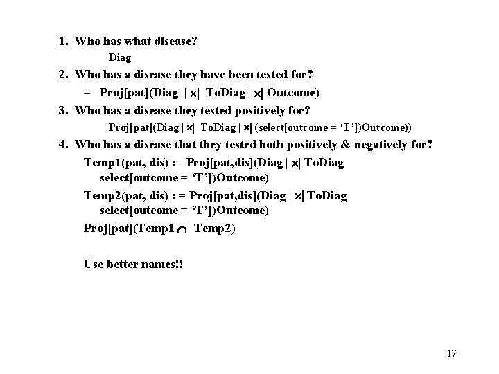 1. Who has what disease? Diag 2. Who has a disease they have been