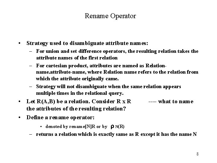 Rename Operator • Strategy used to disambiguate attribute names: – For union and set Rename Operator • Strategy used to disambiguate attribute names: – For union and set