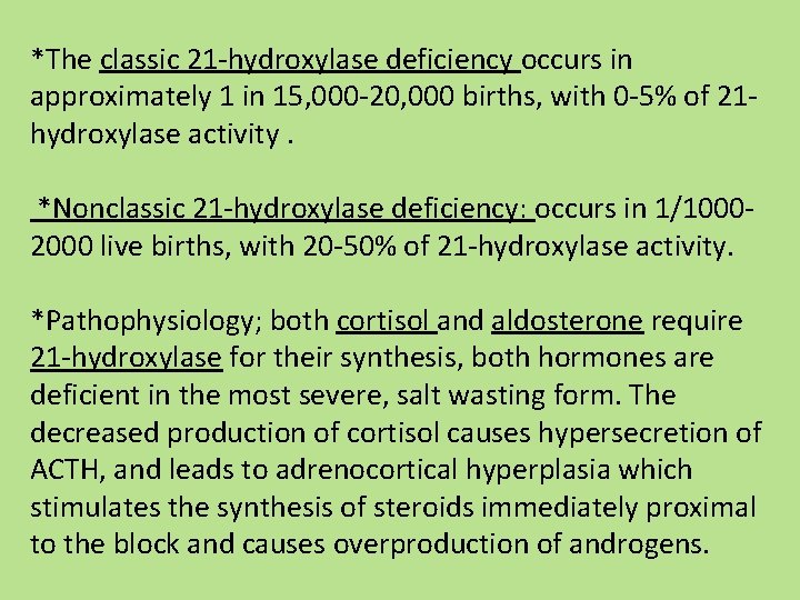 *The classic 21 -hydroxylase deficiency occurs in approximately 1 in 15, 000 -20, 000