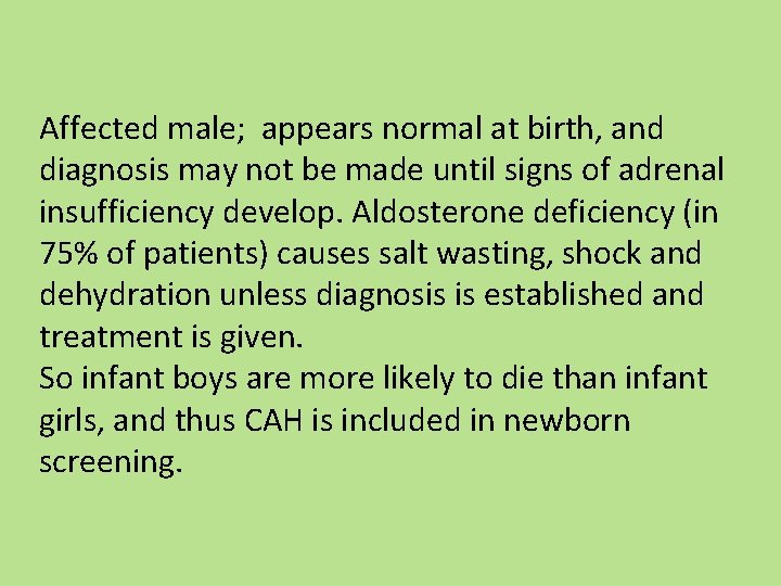 Affected male; appears normal at birth, and diagnosis may not be made until signs