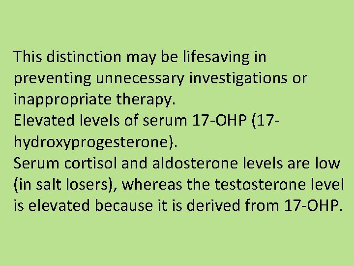 This distinction may be lifesaving in preventing unnecessary investigations or inappropriate therapy. Elevated levels