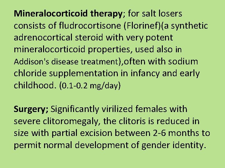 Mineralocorticoid therapy; for salt losers consists of fludrocortisone (Florinef)(a synthetic adrenocortical steroid with very