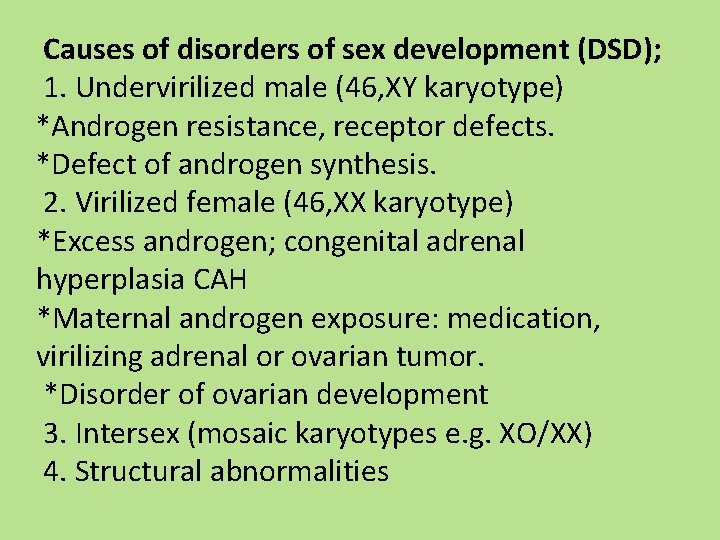 Causes of disorders of sex development (DSD); 1. Undervirilized male (46, XY karyotype) *Androgen