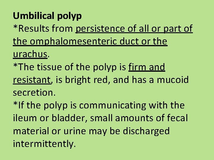 Umbilical polyp *Results from persistence of all or part of the omphalomesenteric duct or