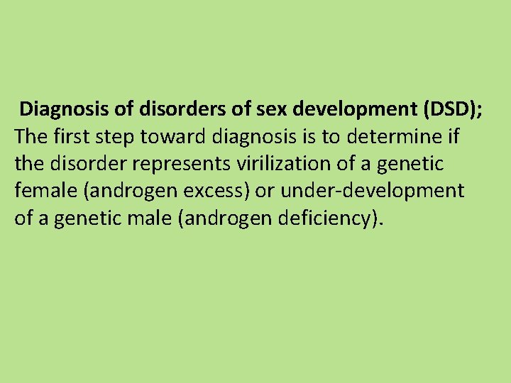 Diagnosis of disorders of sex development (DSD); The first step toward diagnosis is to