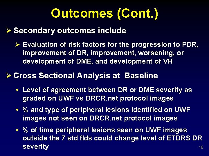 Outcomes (Cont. ) Ø Secondary outcomes include Ø Evaluation of risk factors for the