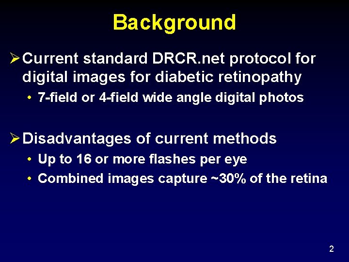 Background Ø Current standard DRCR. net protocol for digital images for diabetic retinopathy •