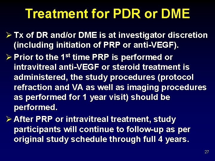 Treatment for PDR or DME Ø Tx of DR and/or DME is at investigator