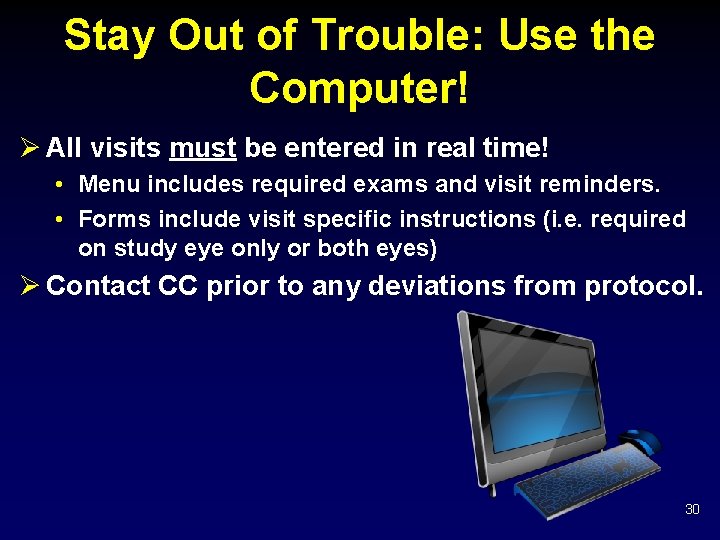 Stay Out of Trouble: Use the Computer! Ø All visits must be entered in
