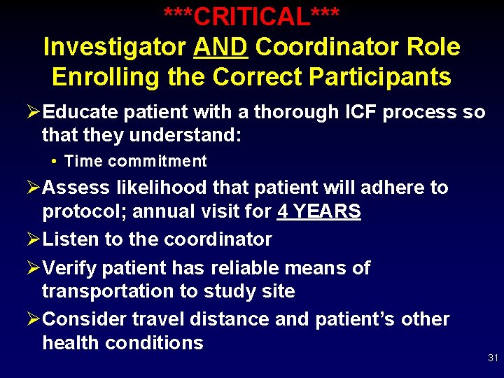 ***CRITICAL*** Investigator AND Coordinator Role Enrolling the Correct Participants ØEducate patient with a thorough