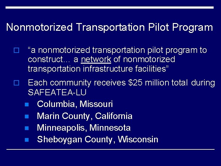 Nonmotorized Transportation Pilot Program o “a nonmotorized transportation pilot program to construct… a network