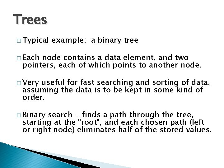 Trees � Typical example: a binary tree � Each node contains a data element,
