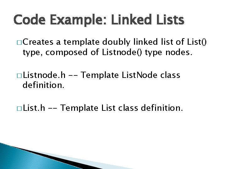 Code Example: Linked Lists � Creates a template doubly linked list of List() type,
