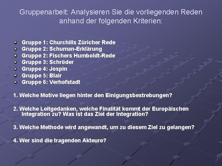 Gruppenarbeit: Analysieren Sie die vorliegenden Reden anhand der folgenden Kriterien: Gruppe 1: Churchills Züricher