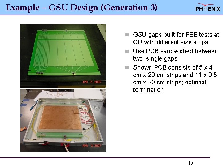 Example – GSU Design (Generation 3) n GSU gaps built for FEE tests at