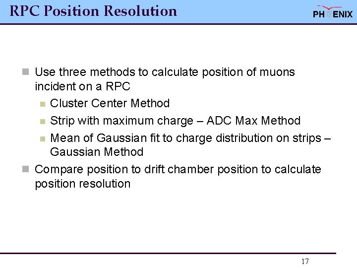 RPC Position Resolution n Use three methods to calculate position of muons incident on