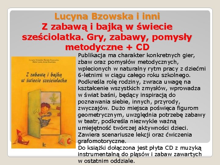 Lucyna Bzowska i inni Z zabawą i bajką w świecie sześciolatka. Gry, zabawy, pomysły