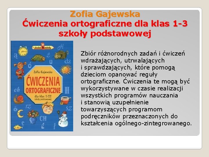 Zofia Gajewska Ćwiczenia ortograficzne dla klas 1 -3 szkoły podstawowej Zbiór różnorodnych zadań i