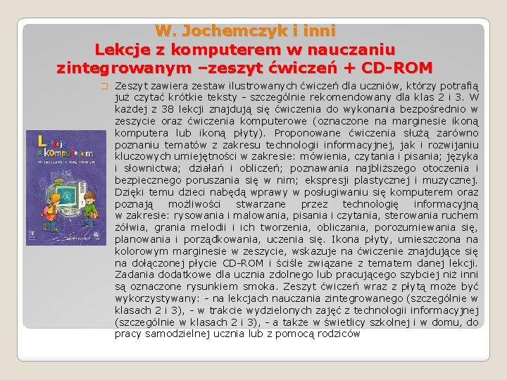 W. Jochemczyk i inni Lekcje z komputerem w nauczaniu zintegrowanym –zeszyt ćwiczeń + CD-ROM