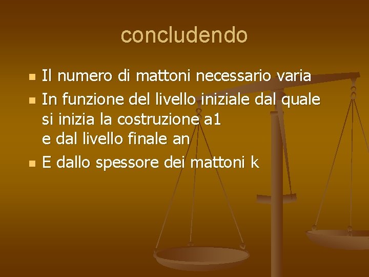 concludendo n n n Il numero di mattoni necessario varia In funzione del livello