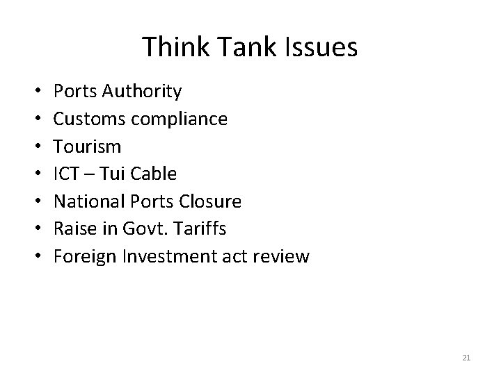 Think Tank Issues • • Ports Authority Customs compliance Tourism ICT – Tui Cable