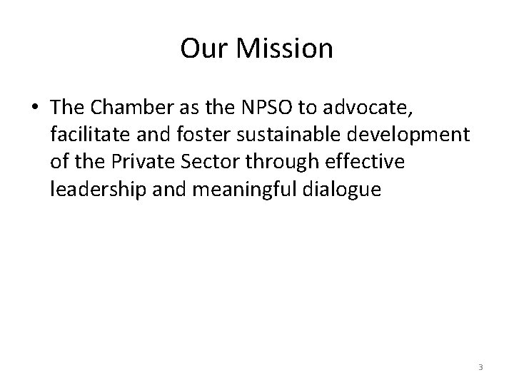 Our Mission • The Chamber as the NPSO to advocate, facilitate and foster sustainable