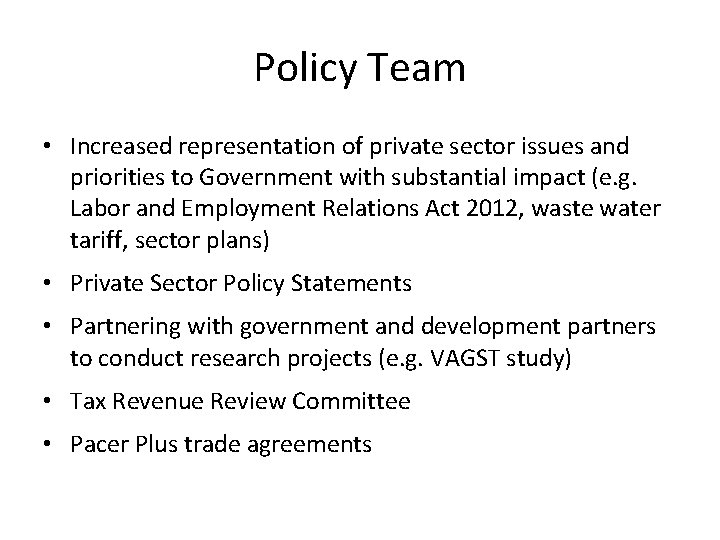 Policy Team • Increased representation of private sector issues and priorities to Government with