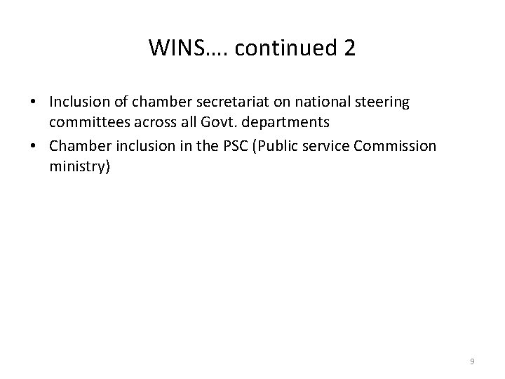 WINS…. continued 2 • Inclusion of chamber secretariat on national steering committees across all