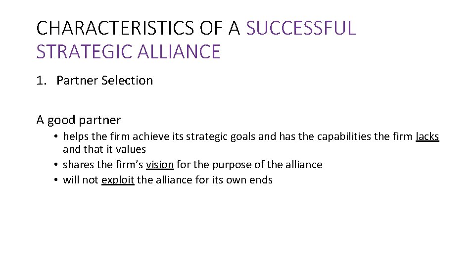 CHARACTERISTICS OF A SUCCESSFUL STRATEGIC ALLIANCE 1. Partner Selection A good partner • helps