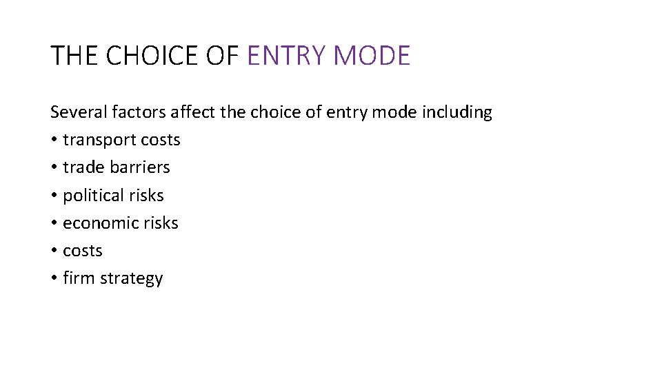 THE CHOICE OF ENTRY MODE Several factors affect the choice of entry mode including
