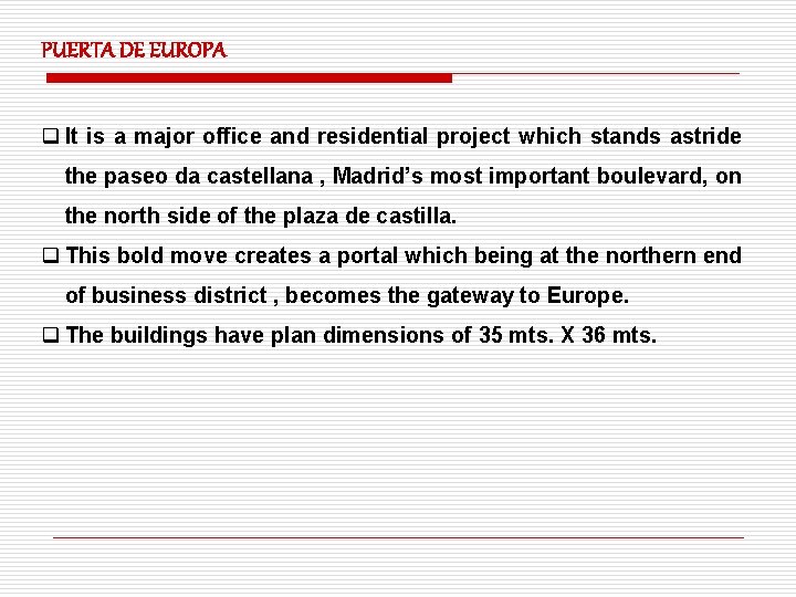 PUERTA DE EUROPA q It is a major office and residential project which stands