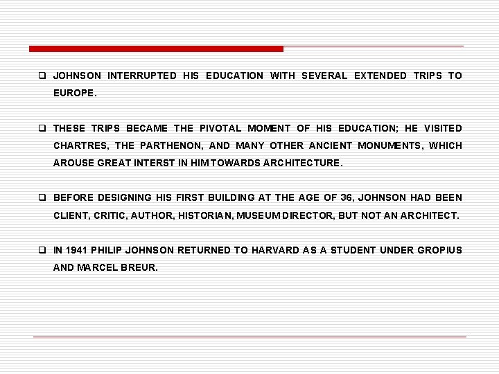 q JOHNSON INTERRUPTED HIS EDUCATION WITH SEVERAL EXTENDED TRIPS TO EUROPE. q THESE TRIPS