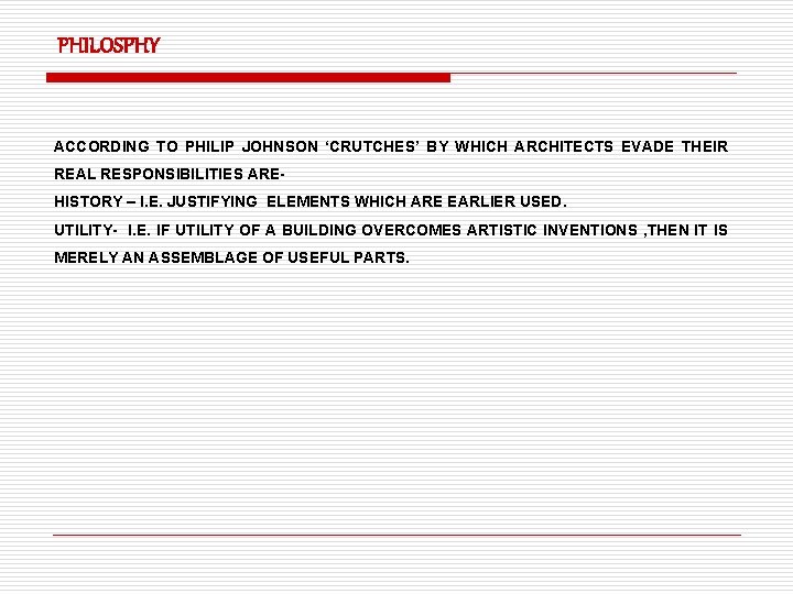 PHILOSPHY ACCORDING TO PHILIP JOHNSON ‘CRUTCHES’ BY WHICH ARCHITECTS EVADE THEIR REAL RESPONSIBILITIES AREHISTORY
