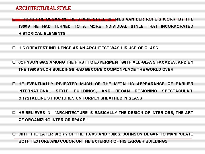 ARCHITECTURAL STYLE q THOUGH HE BEGAN IN THE STARK STYLE OF MIES VAN DER