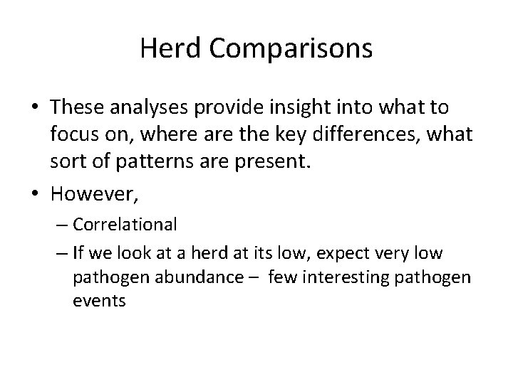 Herd Comparisons • These analyses provide insight into what to focus on, where are