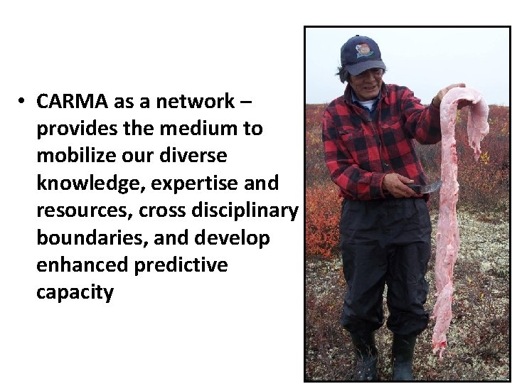  • CARMA as a network – provides the medium to mobilize our diverse