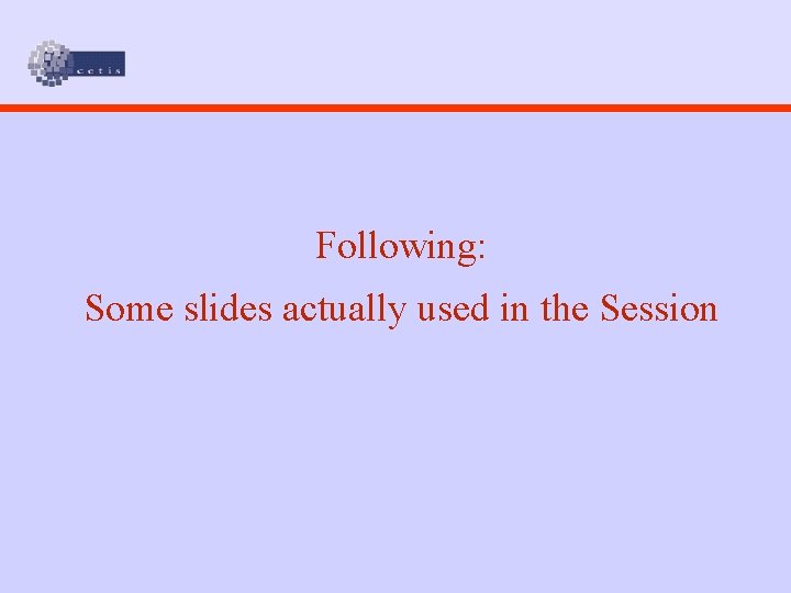 Following: Some slides actually used in the Session 