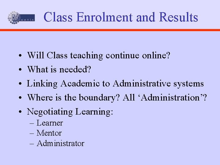 Class Enrolment and Results • • • Will Class teaching continue online? What is