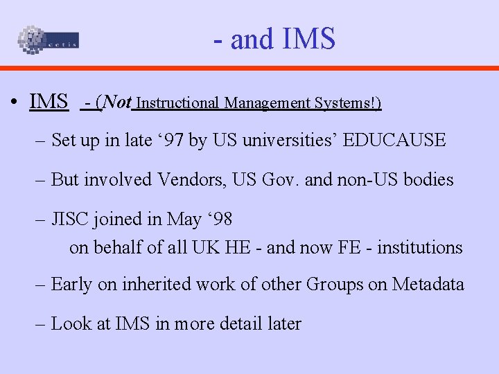 - and IMS • IMS - (Not Instructional Management Systems!) – Set up in