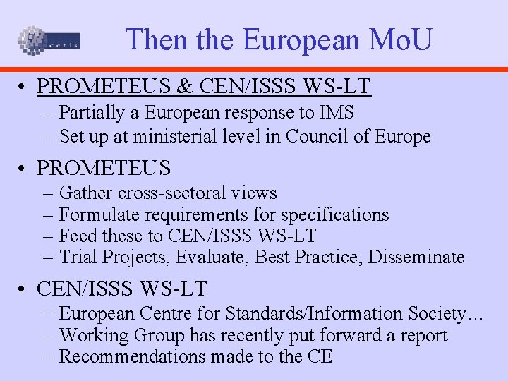 Then the European Mo. U • PROMETEUS & CEN/ISSS WS-LT – Partially a European